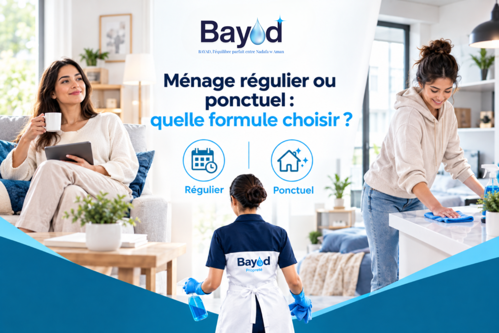 Ménage régulier ou ponctuel : quelle formule choisir ? | Bayad Propreté